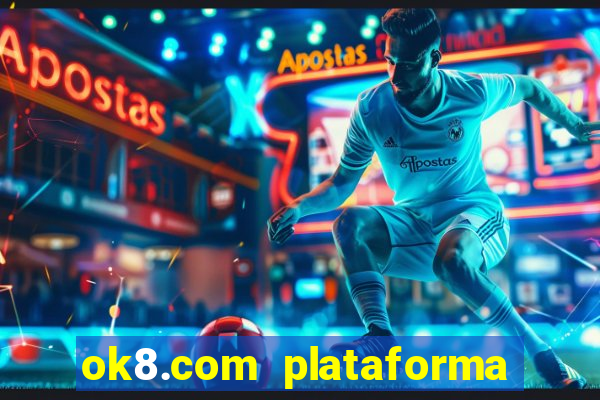 ok8.com plataforma de jogos